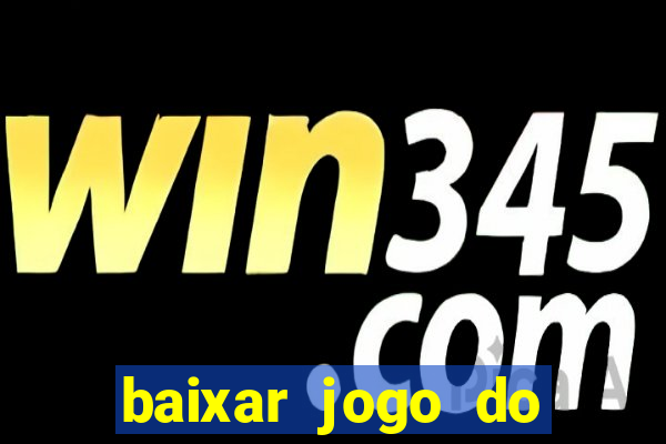 baixar jogo do tigrinho oficial